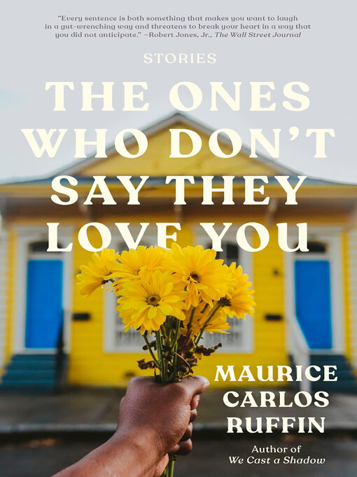 Title details for The Ones Who Don't Say They Love You by Maurice Carlos Ruffin - Wait list